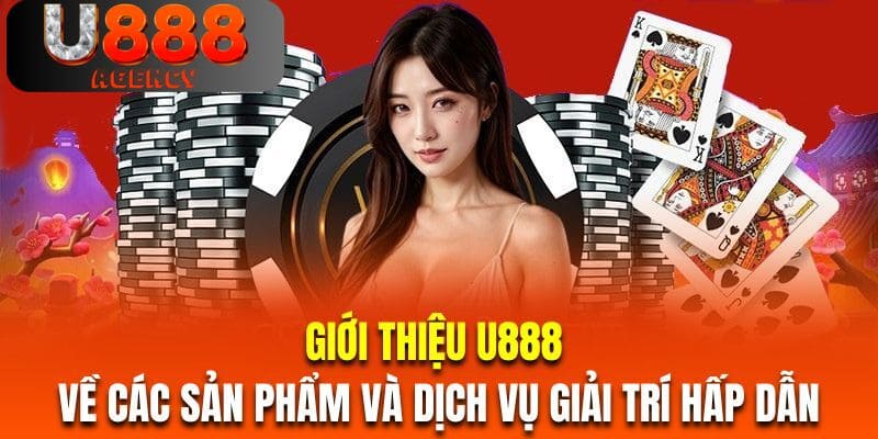 Nhà cái U888 về các sản phẩm và dịch vụ giải trí hấp dẫn