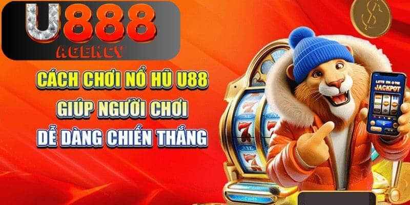 Kinh nghiệm mang về chiến thắng khi chơi nổ hũ U888