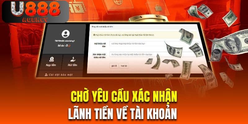 Chờ yêu cầu xác nhận và lãnh tiền về tài khoản 