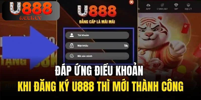 Đáp ứng điều khoản khi thực hiện đăng ký U888 thì mới thành công