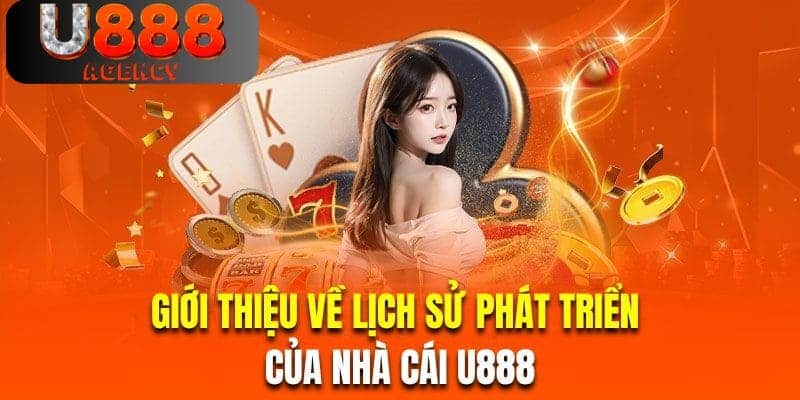 Giới thiệu về lịch sử phát triển của nhà cái U888