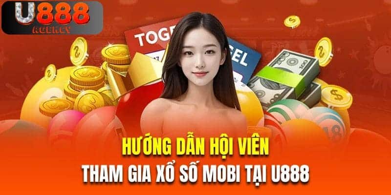 Hướng dẫn hội viên mới tham gia xổ số mobi tại U888