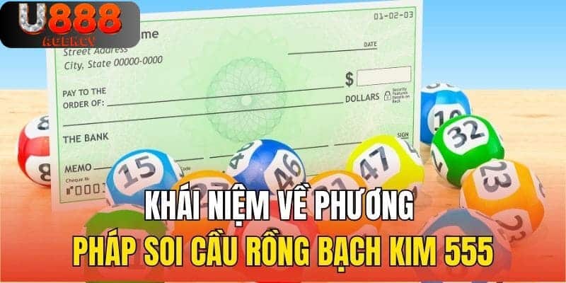 Khái niệm về phương pháp soi cầu Rồng Bạch Kim 555