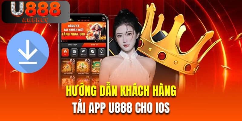 Hướng dẫn khách hàng tải app U888 cho iOS