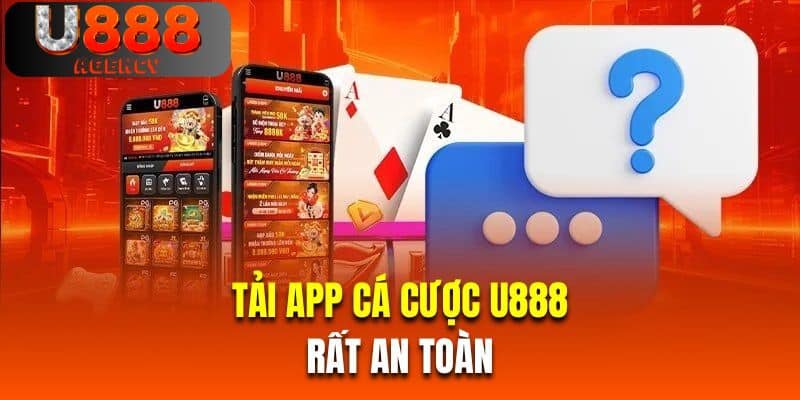 Tải app cá cược U888 rất an toàn