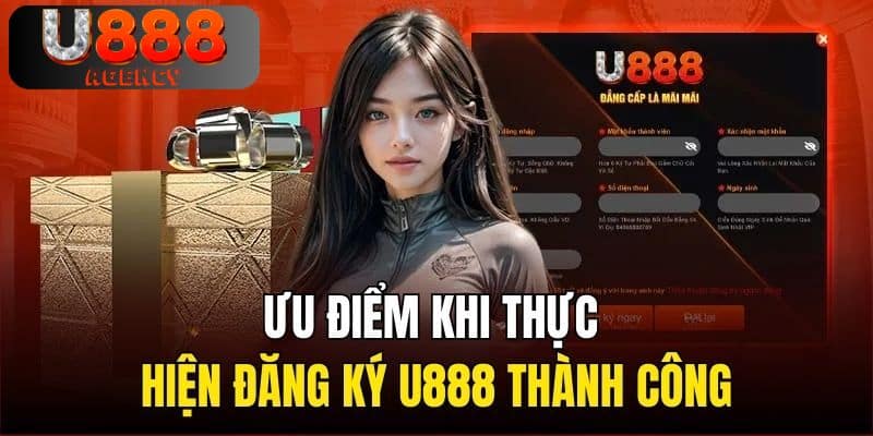 Ưu điểm khi thực hiện đăng ký U888 thành công