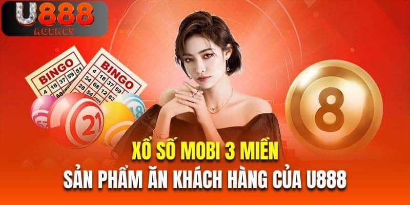 Xổ số mobi 3 miền là sản phẩm ăn khách hàng của U888