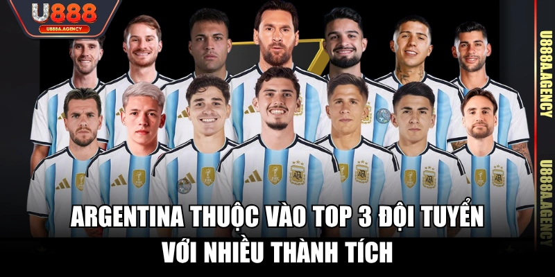 Argentina thuộc vào top 3 đội tuyển với nhiều thành tích