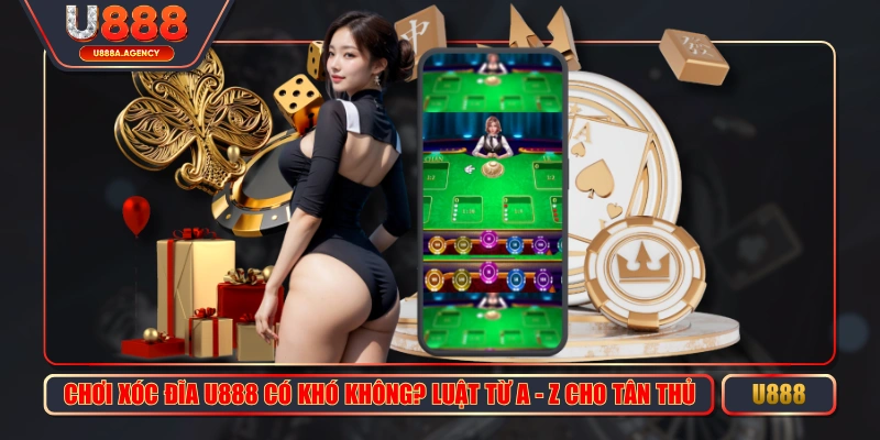 Chơi Xóc Đĩa U888 Có Khó Không? Luật Từ A - Z Cho Tân Thủ