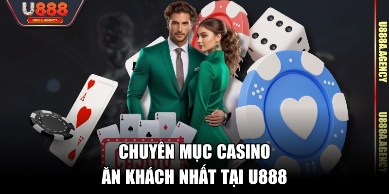 Chuyên mục casino ăn khách nhất tại U888
