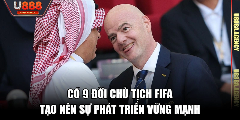 Có 9 đời chủ tịch FIFA tạo nên sự phát triển vững mạnh