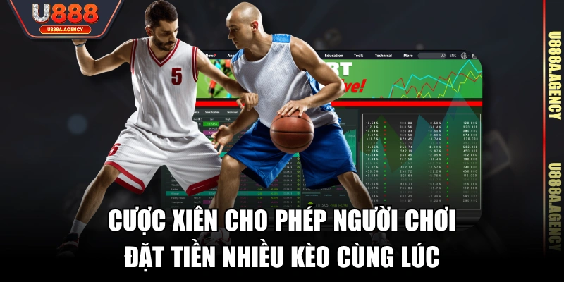 Cược xiên cho phép người chơi đặt tiền nhiều kèo cùng lúc