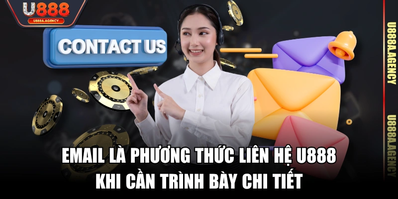 Email là phương thức liên hệ U888 khi cần trình bày chi tiết
