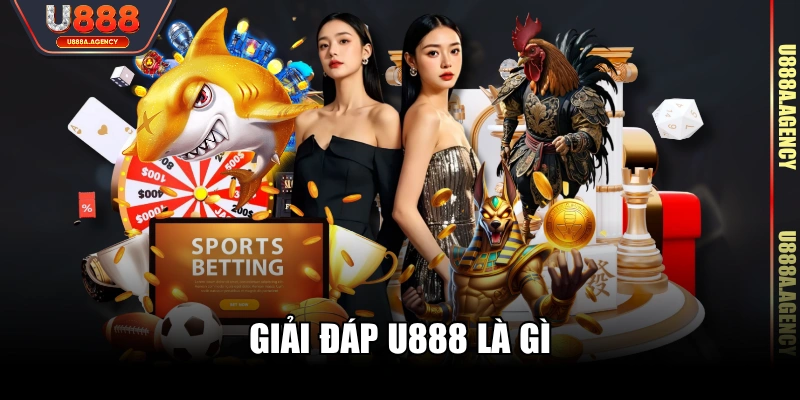 Giải đáp U888 là gì