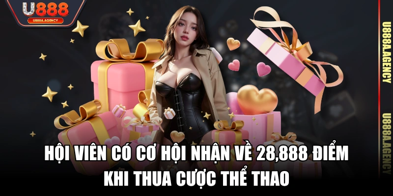 Hội viên có cơ hội nhận về 28,888 điểm khi thua cược thể thao