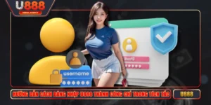 Hướng Dẫn Cách Đăng Nhập U888 Thành Công Chỉ Trong Tích Tắc