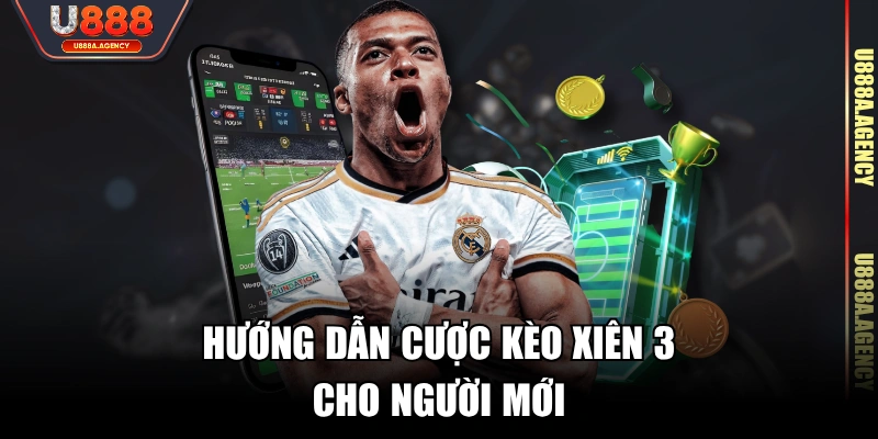 Hướng dẫn cược kèo xiên 3 cho người mới
