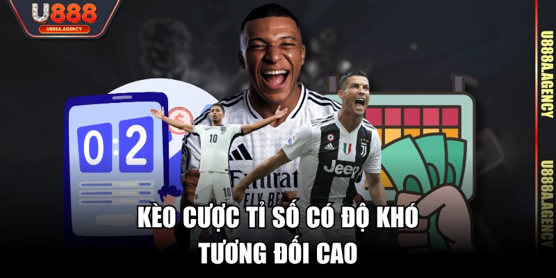 Kèo cược tỉ số có độ khó tương đối cao