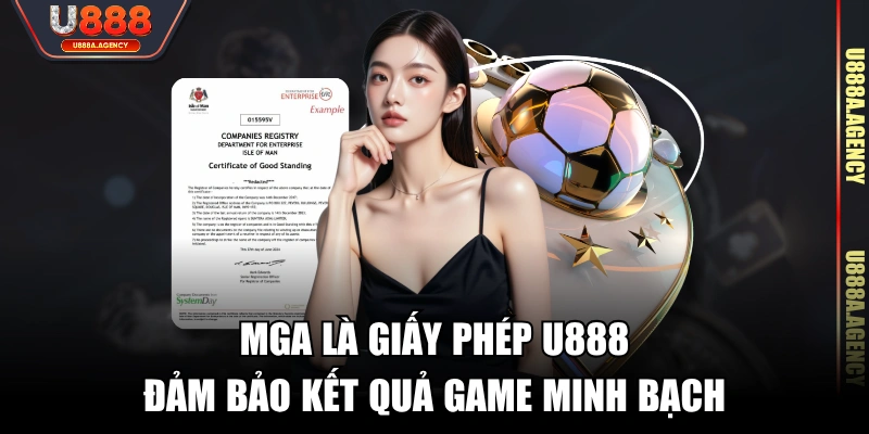 MGA là giấy phép U888 đảm bảo kết quả game minh bạch