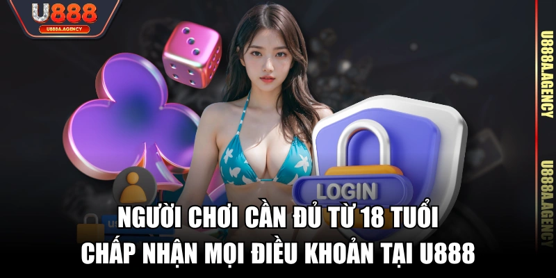 Người chơi cần đủ từ 18 tuổi & chấp nhận mọi điều khoản tại U888