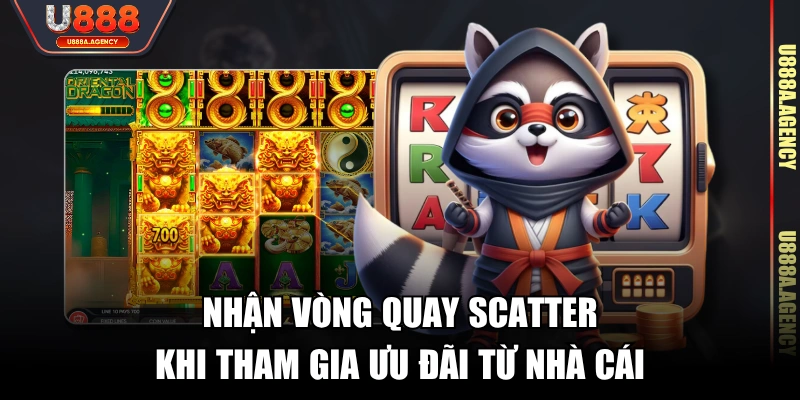 Nhận vòng quay Scatter khi tham gia ưu đãi từ nhà cái