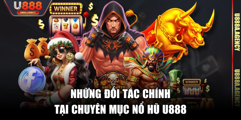 Những đối tác chính tại chuyên mục Nổ Hũ U888