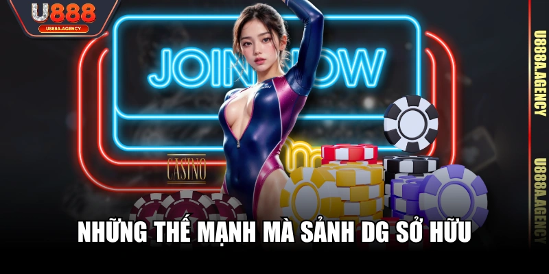 Những thế mạnh mà sảnh DG sở hữu