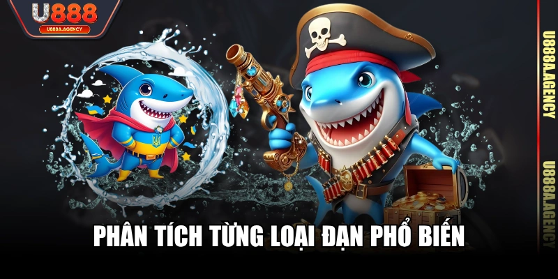 Phân tích từng loại đạn phổ biến