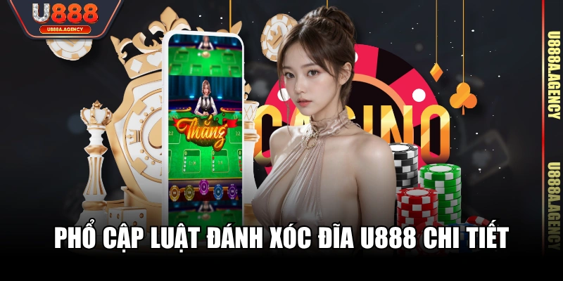 Phổ cập luật đánh Xóc Đĩa U888 chi tiết