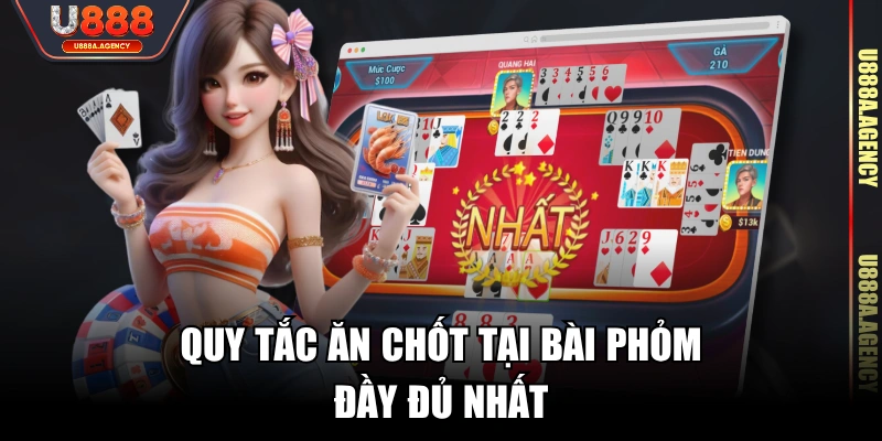 Quy tắc ăn chốt tại bài Phỏm đầy đủ nhất