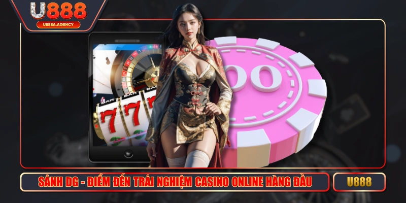 Sảnh DG - Điểm Đến Trải Nghiệm Casino Online Hàng Đầu