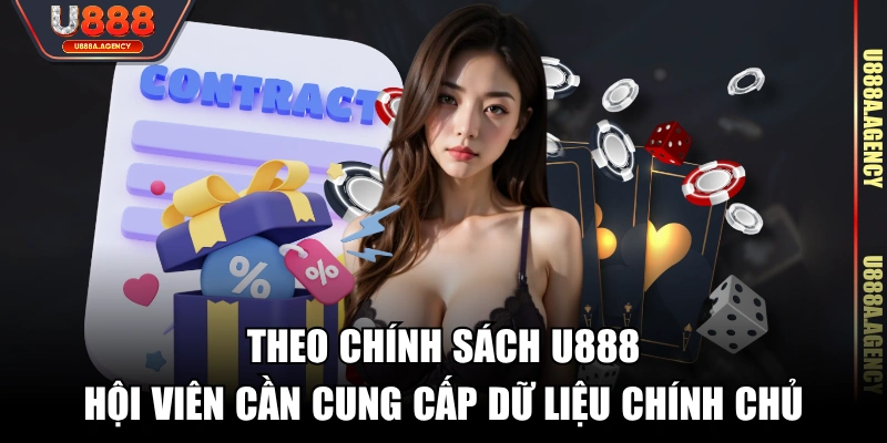Theo chính sách U888 hội viên cần cung cấp dữ liệu chính chủ