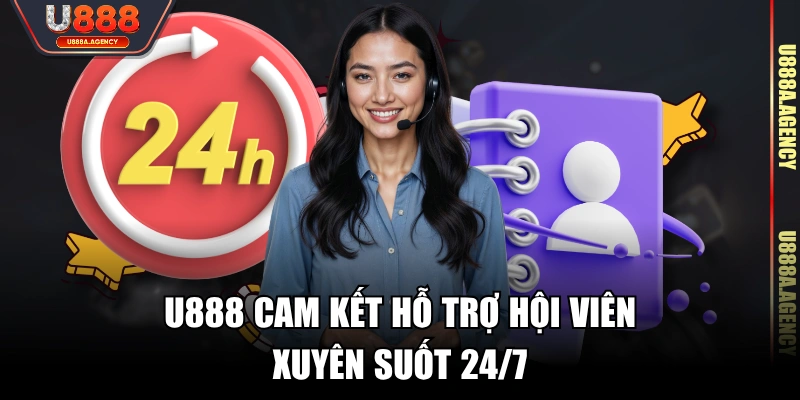 U888 cam kết hỗ trợ hội viên xuyên suốt 24/7